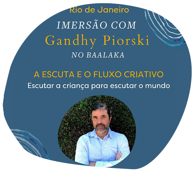 Leia mais sobre o artigo Imersão com Ghandy Piorski: A escuta e o fluxo criativo – Escutar a criança para escutar o mundo